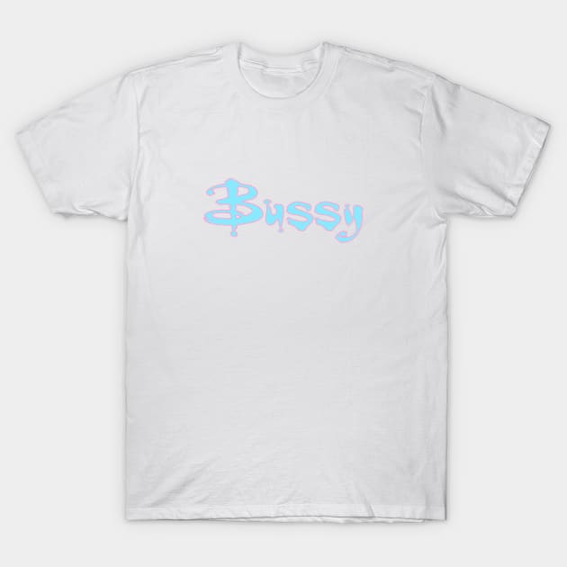 Bussy The Daddy Slayer T-Shirt - Femboys - Twinks - Buffy - Gay - LGBTQIA T-Shirt by MonkeyButlerDesigns